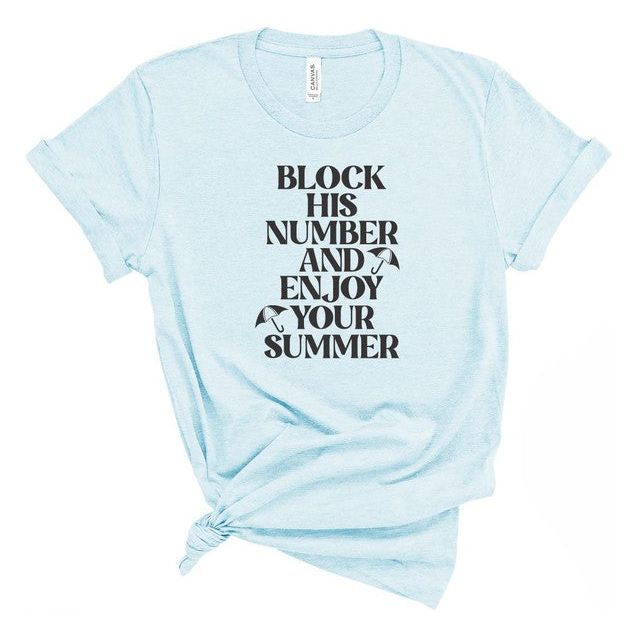 Block His Number and Enjoy Your Summer Graphic T-shirt