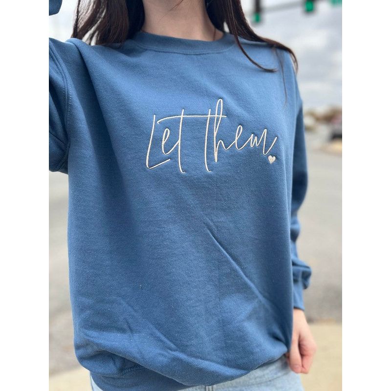 Let Them Embroidered Sweatshirt - TiffanyzKlozet