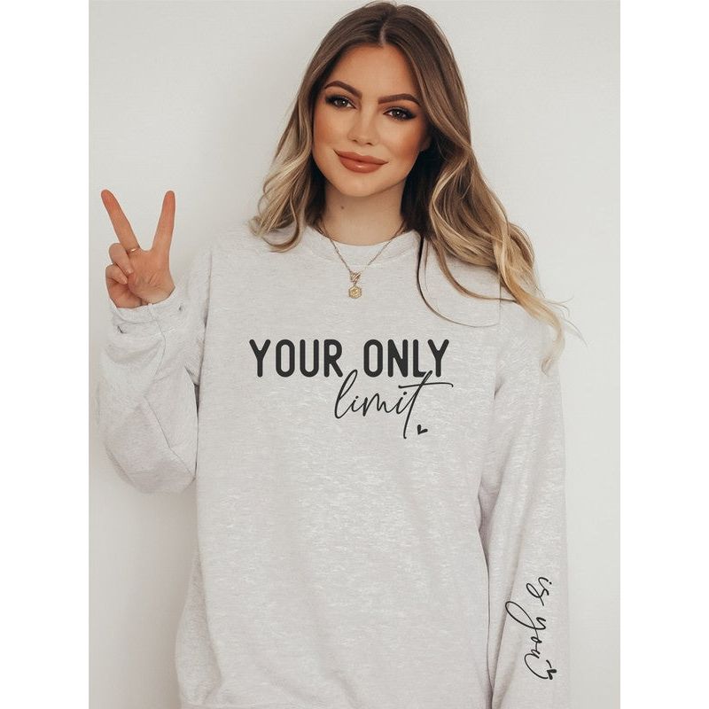 Your Only Limit Is You CrewNeck Sweatshirt