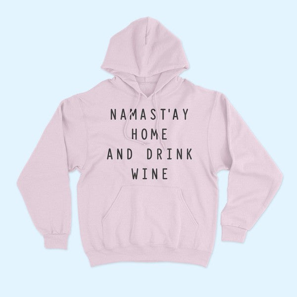 NAMASTAY HOME AND DRINK WINE HOODIE - TiffanyzKlozet