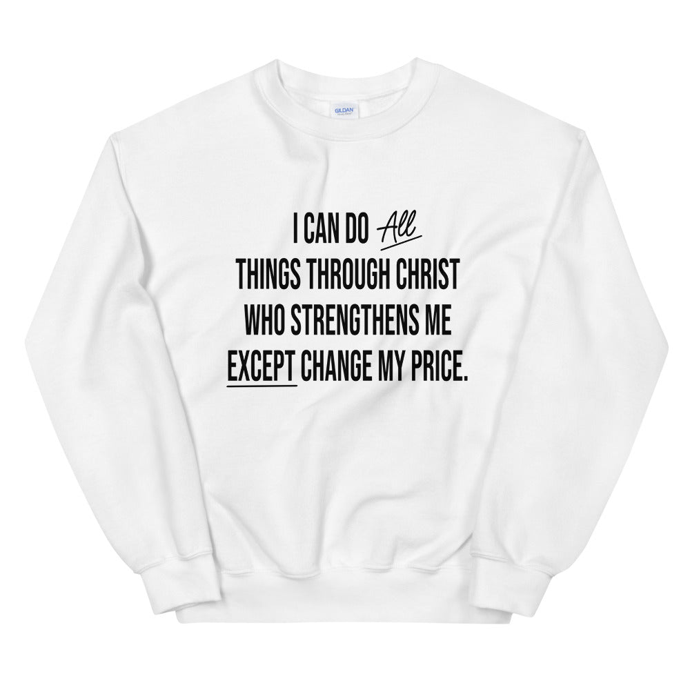 I Can Do ALL Things, But Lower My Price  Sweatshirt - TiffanyzKlozet